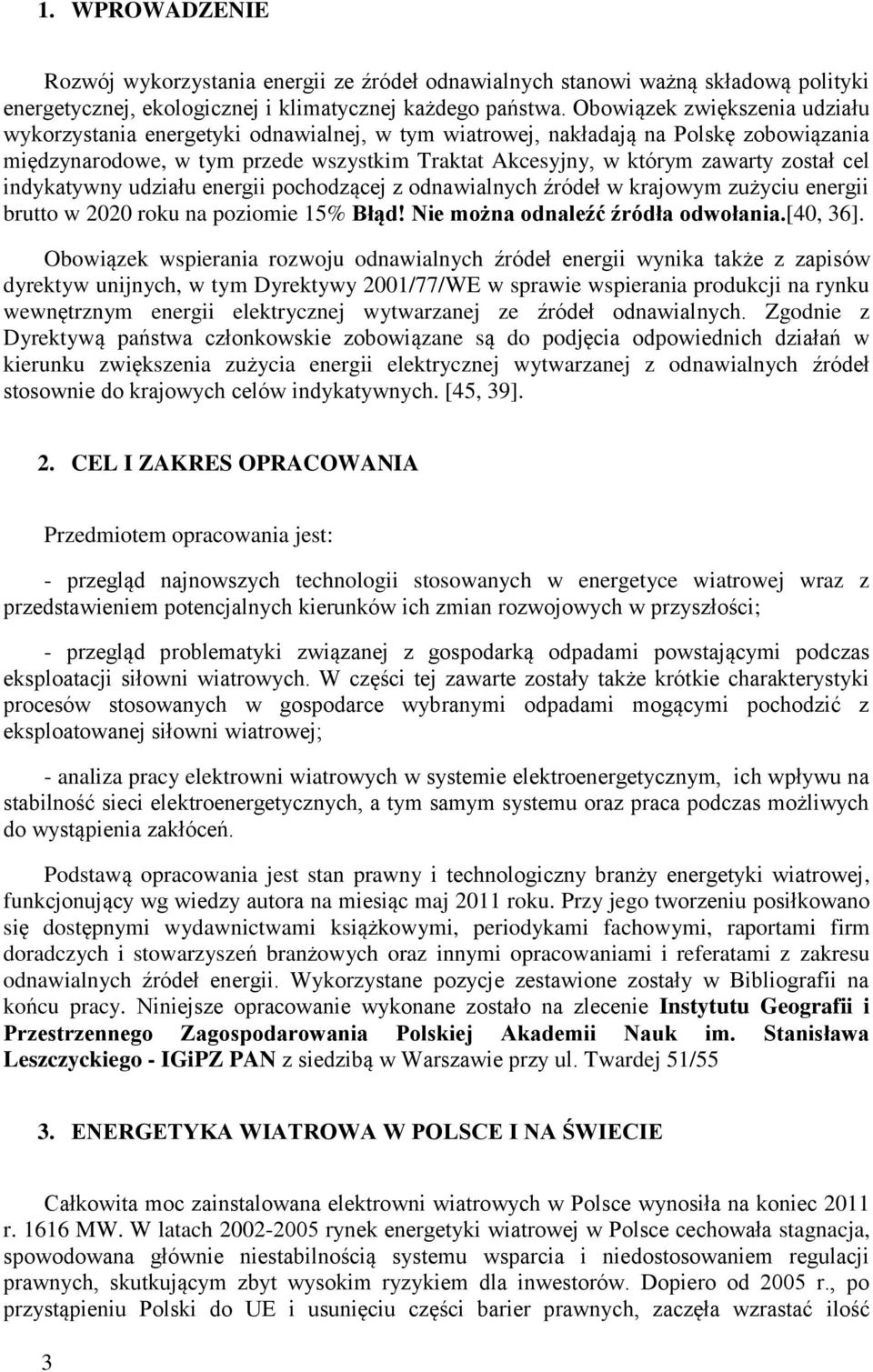 cel indykatywny udziału energii pochodzącej z odnawialnych źródeł w krajowym zużyciu energii brutto w 2020 roku na poziomie 15% Błąd! Nie można odnaleźć źródła odwołania.[40, 36].