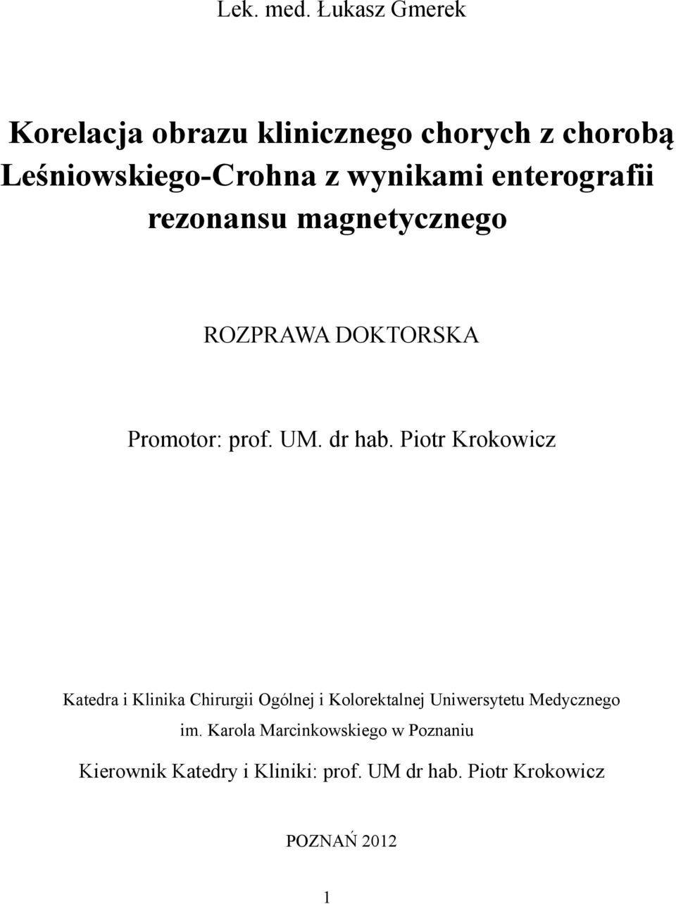 enterografii rezonansu magnetycznego ROZPRAWA DOKTORSKA Promotor: prof. UM. dr hab.