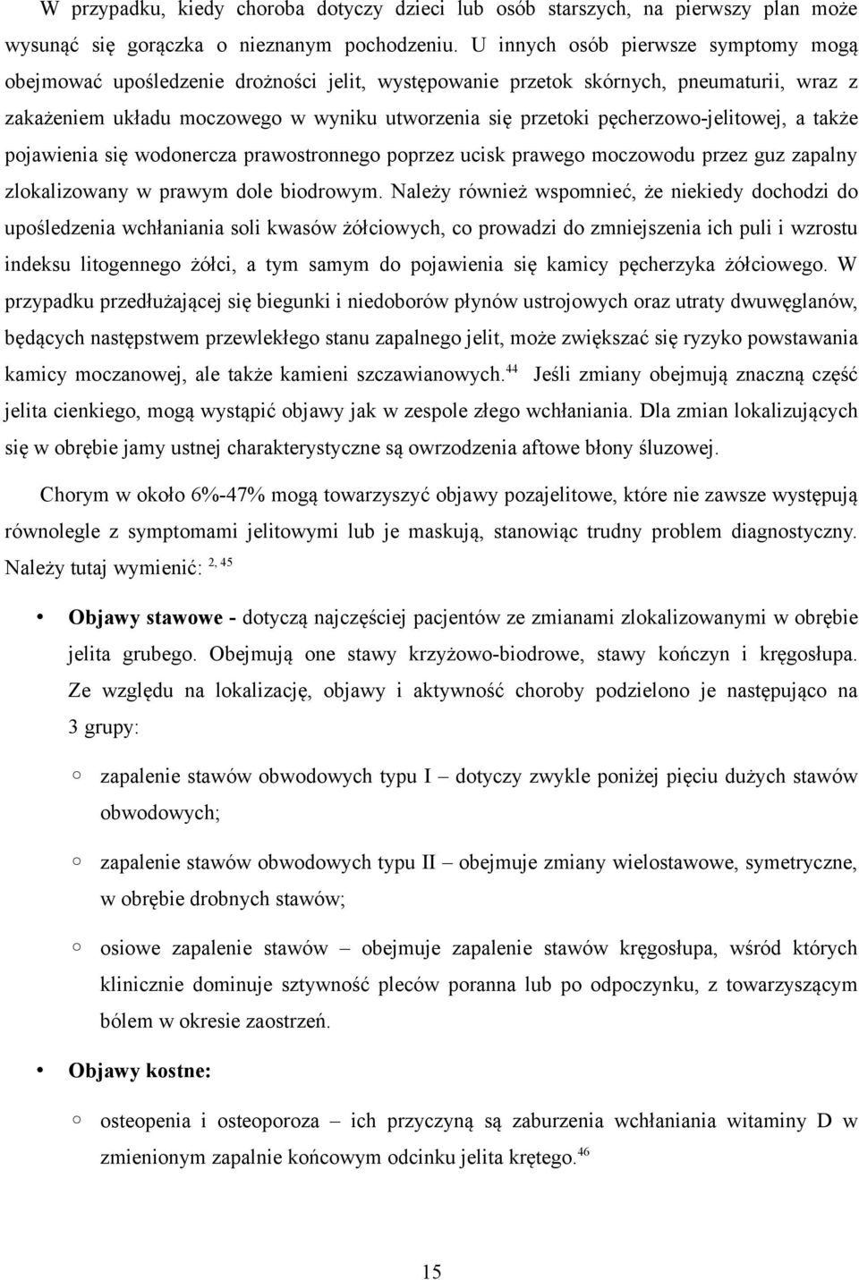 pęcherzowo-jelitowej, a także pojawienia się wodonercza prawostronnego poprzez ucisk prawego moczowodu przez guz zapalny zlokalizowany w prawym dole biodrowym.