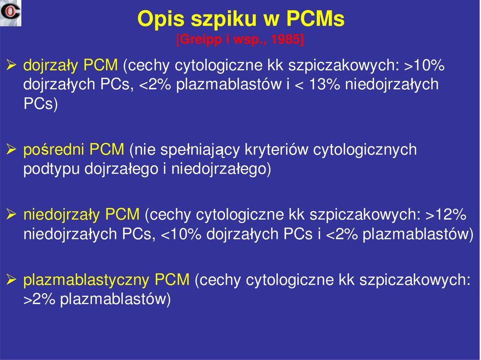 niedojrzałych PCs) pośredni PCM (nie spełniający kryteriów cytologicznych podtypu dojrzałego i niedojrzałego)