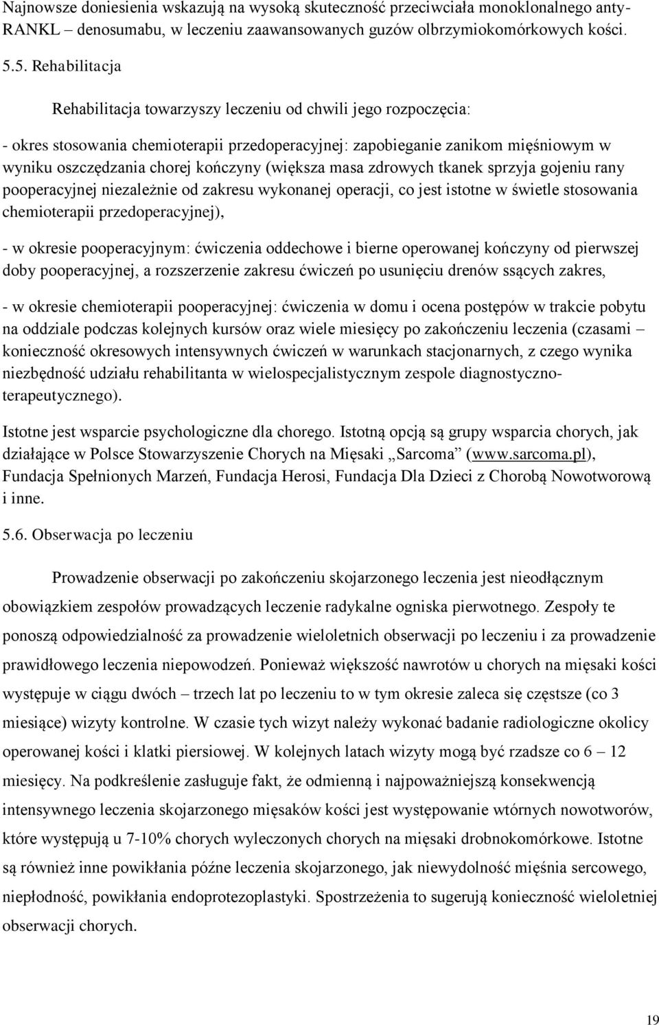 (większa masa zdrowych tkanek sprzyja gojeniu rany pooperacyjnej niezależnie od zakresu wykonanej operacji, co jest istotne w świetle stosowania chemioterapii przedoperacyjnej), - w okresie