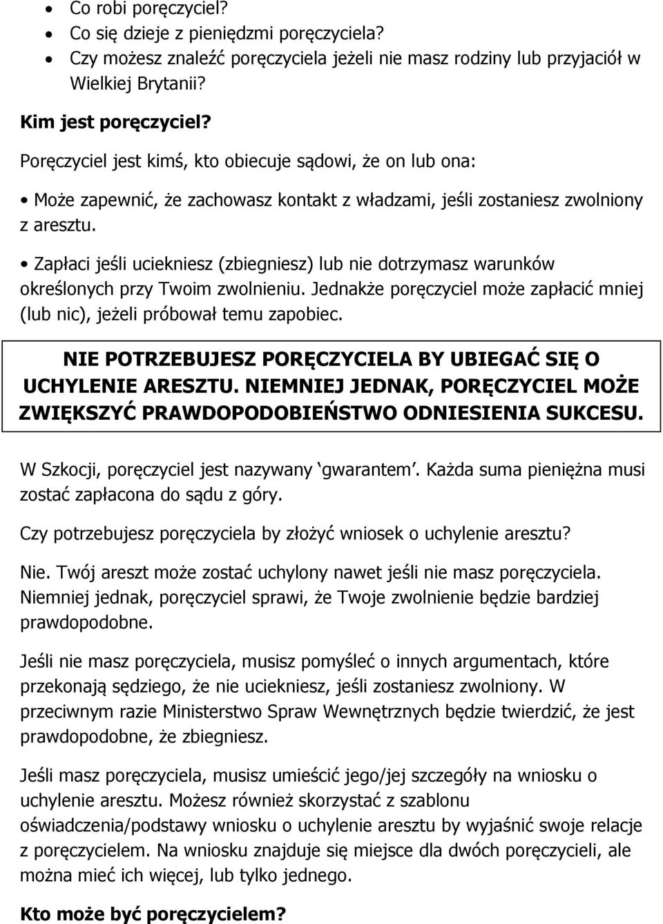 Zapłaci jeśli uciekniesz (zbiegniesz) lub nie dotrzymasz warunków określonych przy Twoim zwolnieniu. Jednakże poręczyciel może zapłacić mniej (lub nic), jeżeli próbował temu zapobiec.