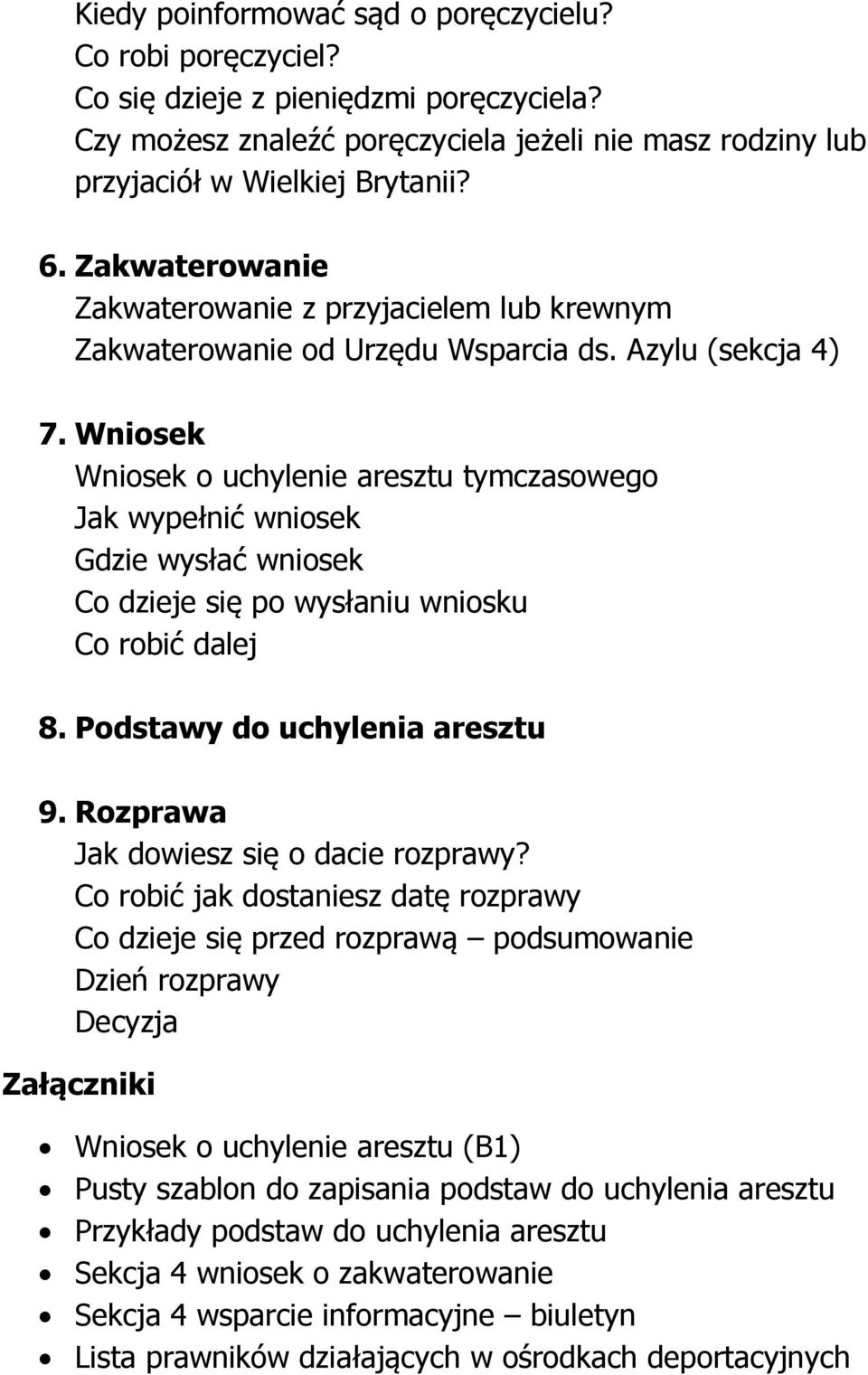 Wniosek Wniosek o uchylenie aresztu tymczasowego Jak wypełnić wniosek Gdzie wysłać wniosek Co dzieje się po wysłaniu wniosku Co robić dalej 8. Podstawy do uchylenia aresztu 9.