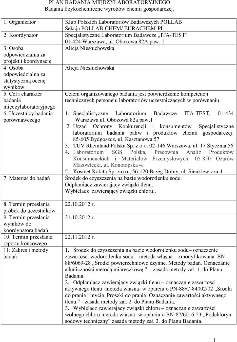 Osoba Alicja Niesłuchowska odpowiedzialna za statystyczną ocenę wyników 5. Cel i charakter badania międzylaboratoryjnego 6.