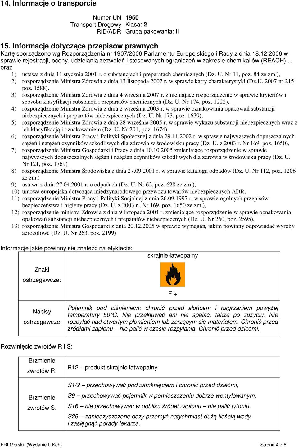 2006 w sprawie rejestracji, oceny, udzielania zezwoleń i stosowanych ograniczeń w zakresie chemikaliów (REACH)... oraz 1) ustawa z dnia 11 stycznia 2001 r.