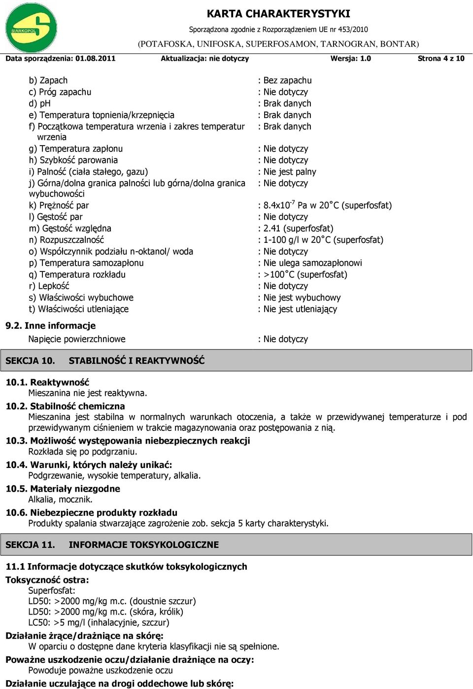 wrzenia g) Temperatura zapłonu : h) Szybkość parowania : i) Palność (ciała stałego, gazu) : Nie jest palny j) Górna/dolna granica palności lub górna/dolna granica : wybuchowości k) Prężność par : 8.