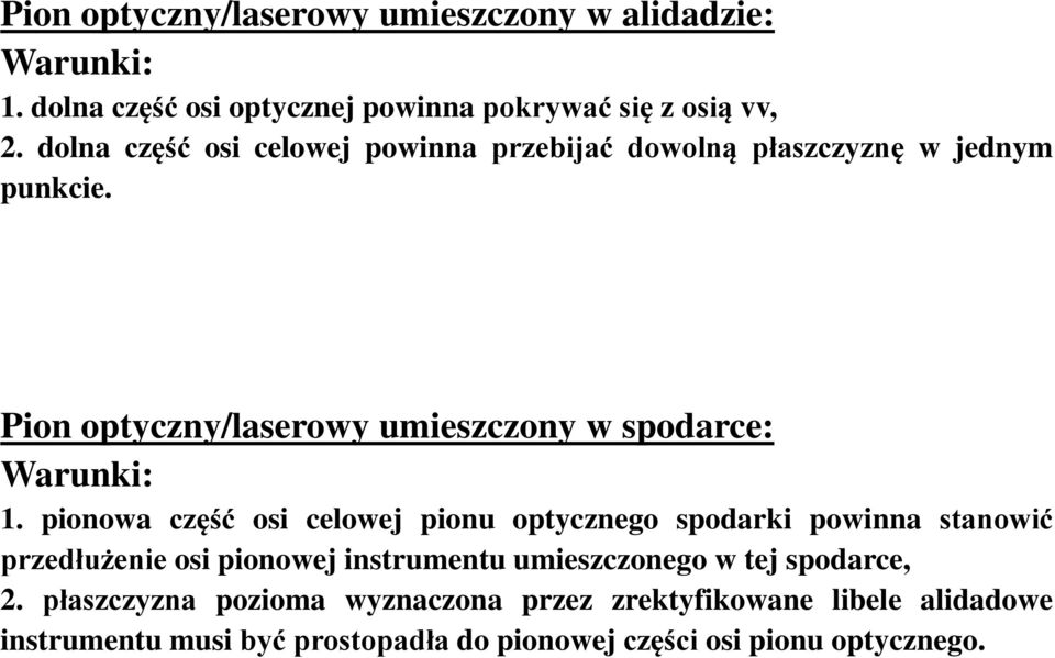 Pion optyczny/laserowy umieszczony w spodarce: Warunki: 1.