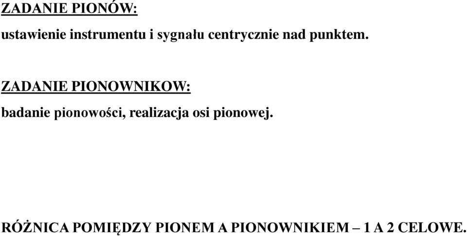 ZADANIE PIONOWNIKOW: badanie pionowości,