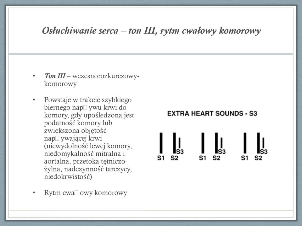 lub zwiększona objętość napływającej krwi (niewydolność lewej komory, niedomykalność mitralna