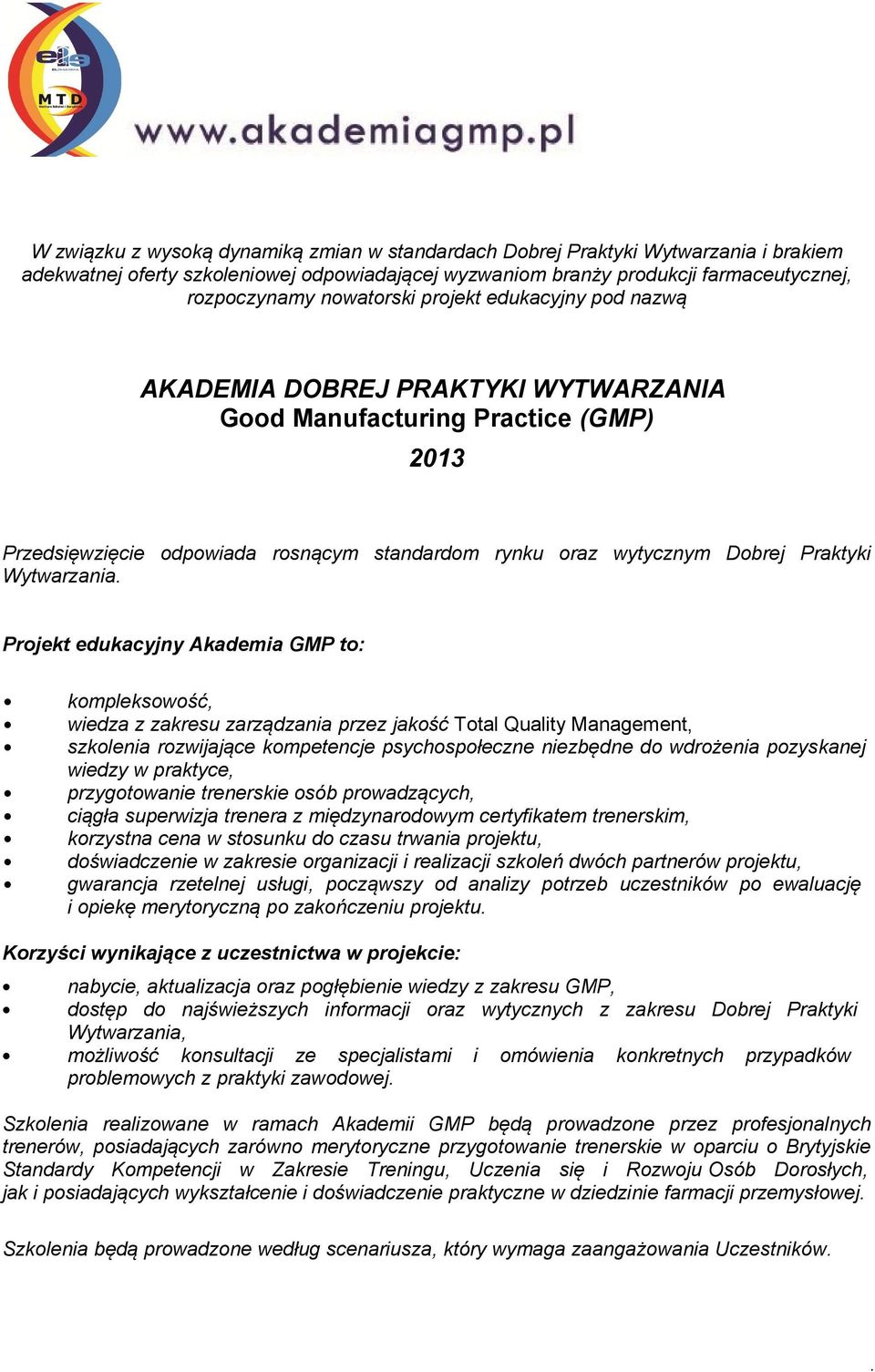 Projekt edukacyjny Akademia GMP to: kompleksowość, wiedza z zakresu zarządzania przez jakość Total Quality Management, szkolenia rozwijające kompetencje psychospołeczne niezbędne do wdrożenia