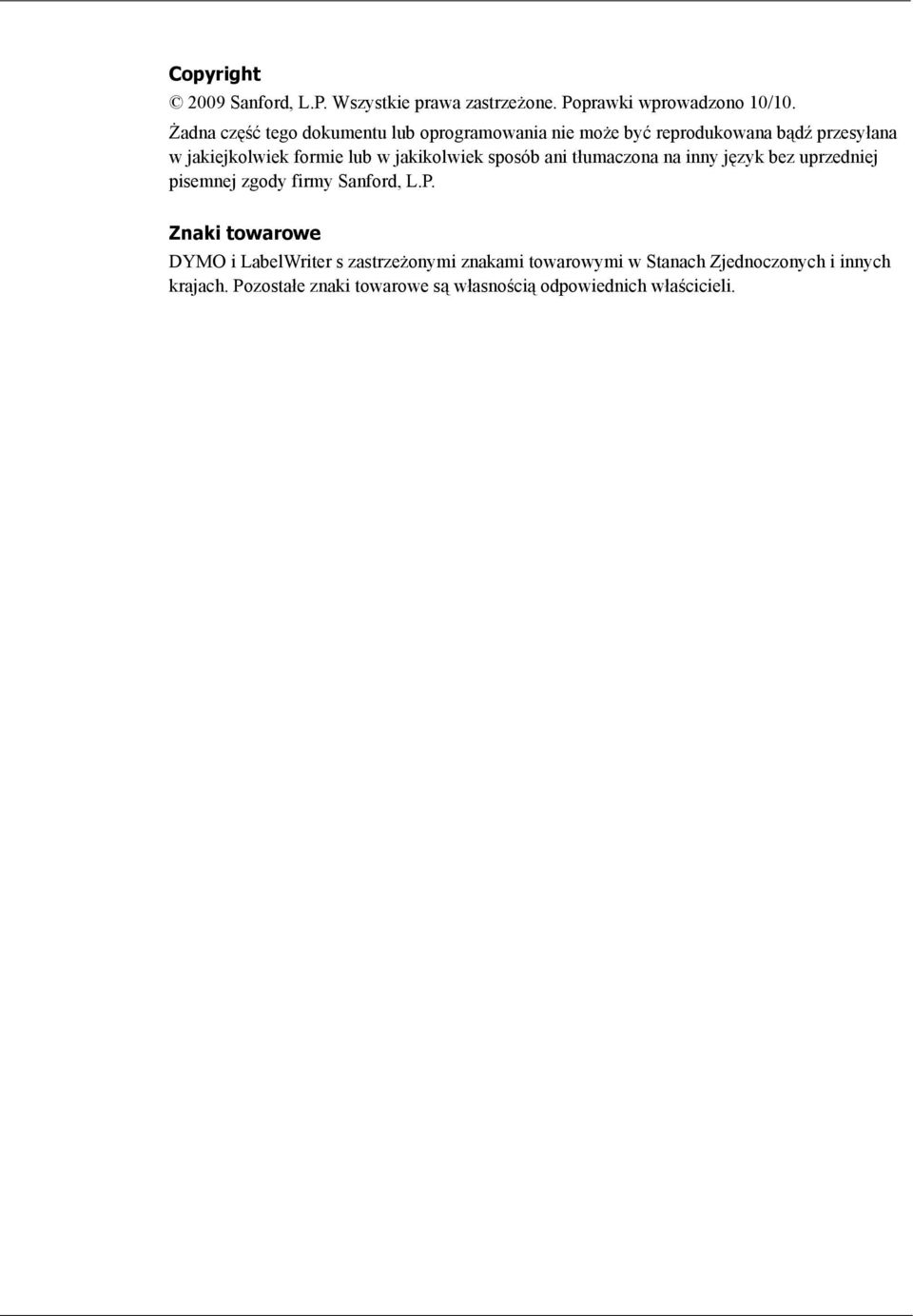 jakikolwiek sposób ani tłumaczona na inny język bez uprzedniej pisemnej zgody firmy Sanford, L.P.