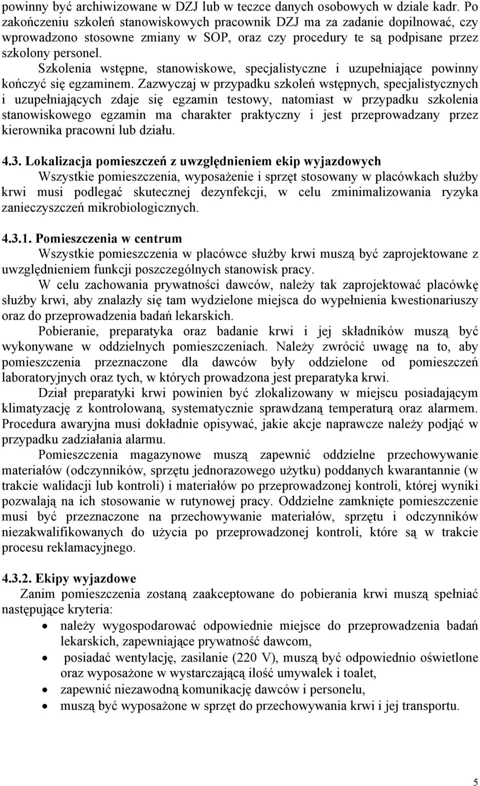 Szkolenia wstępne, stanowiskowe, specjalistyczne i uzupełniające powinny kończyć się egzaminem.
