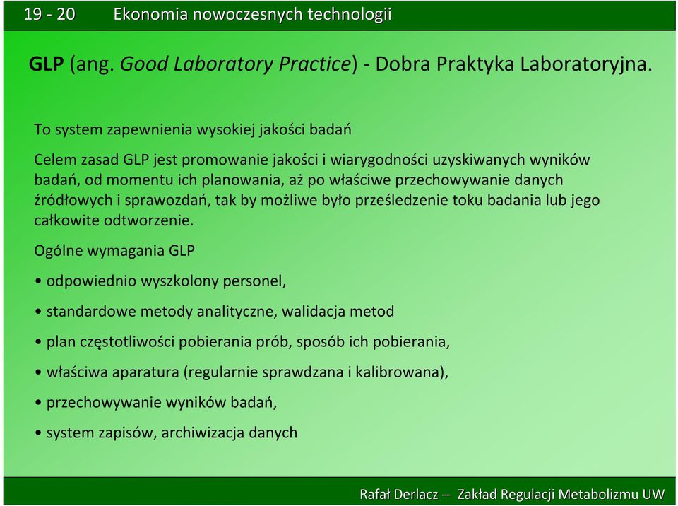 właściwe przechowywanie danych źródłowych i sprawozdań, tak by możliwe było prześledzenie toku badania lub jego całkowite odtworzenie.