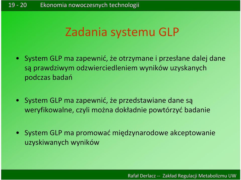 zapewnić, że przedstawiane dane są weryfikowalne, czyli można dokładnie