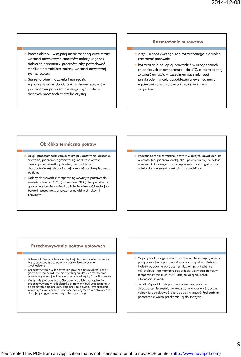 spożywczego raz rozmrożonego nie wolno zamrażać ponownie Rozmrażanie najlepiej prowadzić w urządzeniach chłodniczych w temperaturze do 4ºC, a rozmrażaną żywność umieścić w szczelnym naczyniu, pod