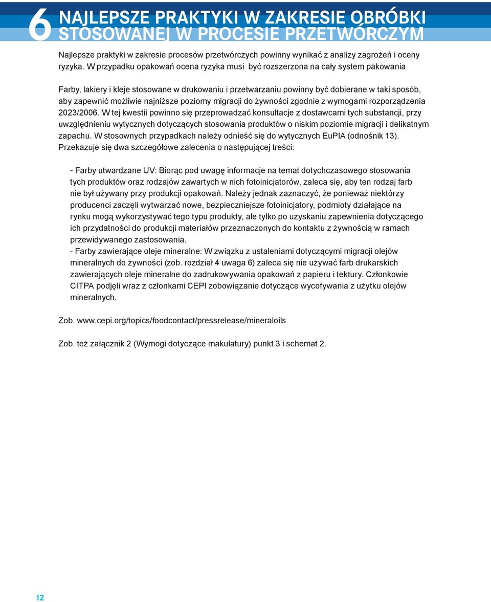 możliwie najniższe poziomy migracji do żywności zgodnie z wymogami rozporządzenia 2023/2006.