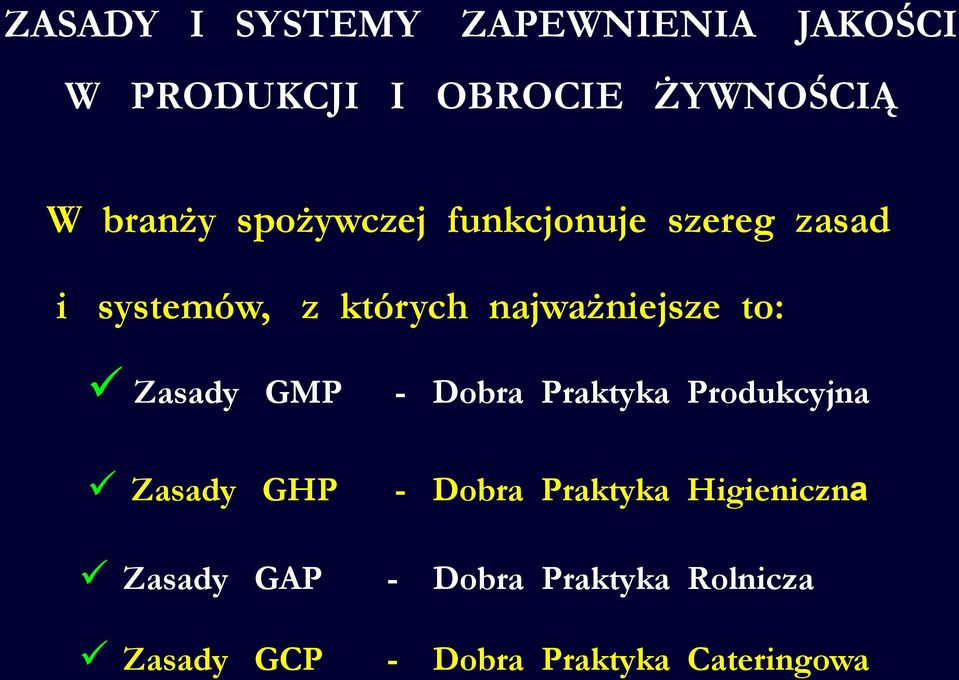 Zasady GMP Zasady GHP Zasady GAP Zasady GCP - Dobra Praktyka Produkcyjna -