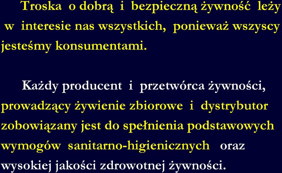 Każdy producent i przetwórca żywności, prowadzący żywienie zbiorowe i