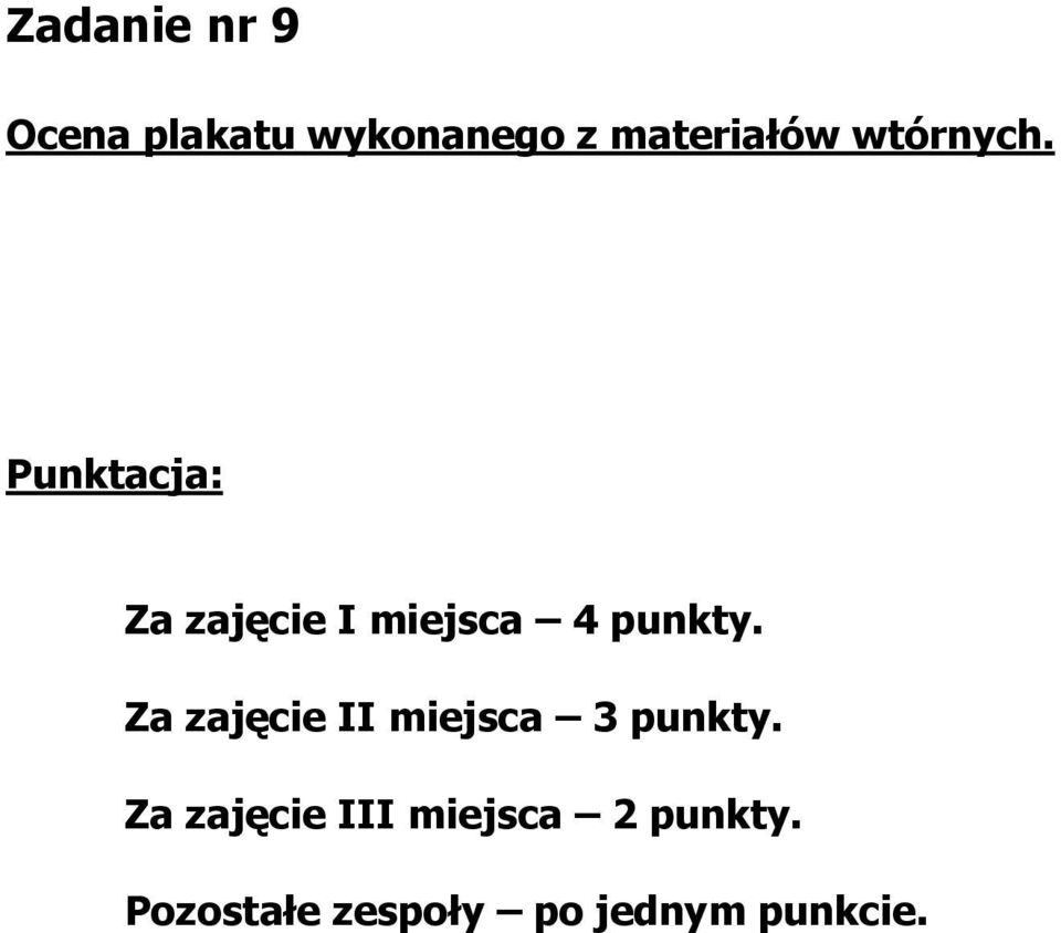 Za zajęcie I miejsca 4 punkty.