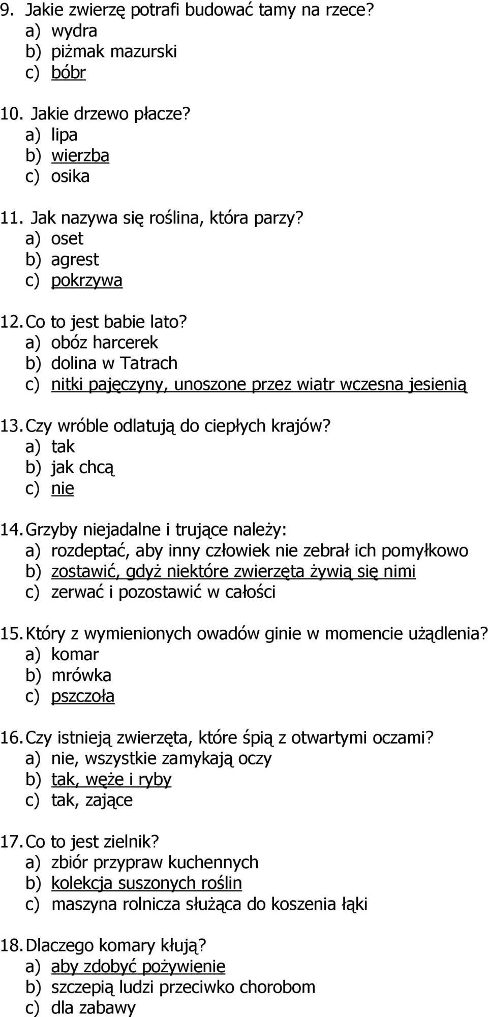 a) tak b) jak chcą c) nie 14.