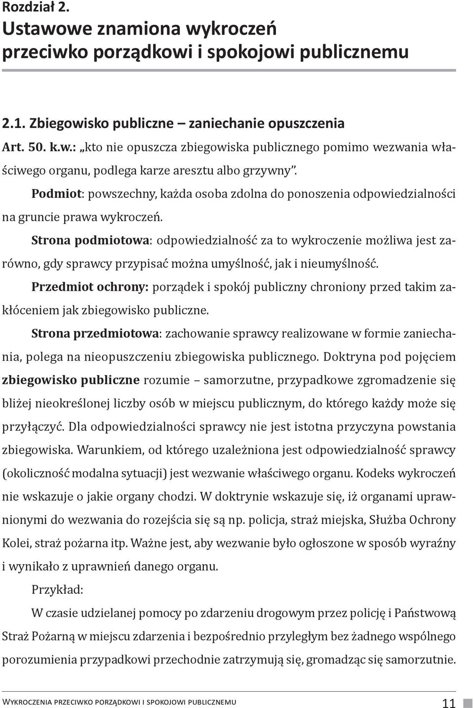 Strona podmiotowa: odpowiedzialność za to wykroczenie możliwa jest zarówno, gdy sprawcy przypisać można umyślność, jak i nieumyślność.
