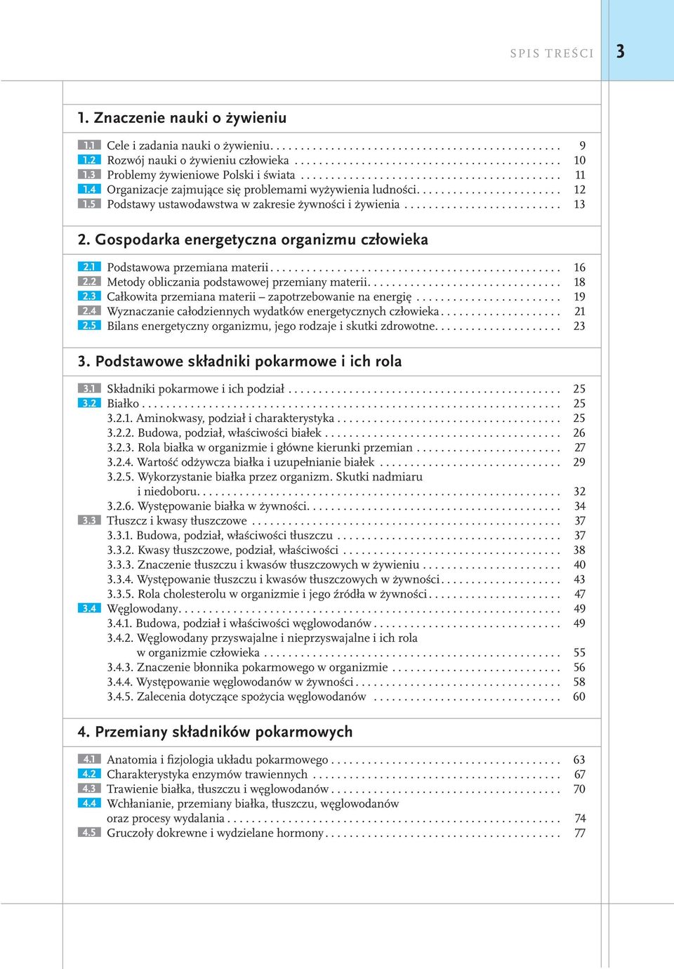 5 Podstawy ustawodawstwa w zakresie żywności i żywienia.......................... 13 2. Gospodarka energetyczna organizmu człowieka 2.1 Podstawowa przemiana materii................................................ 16 2.