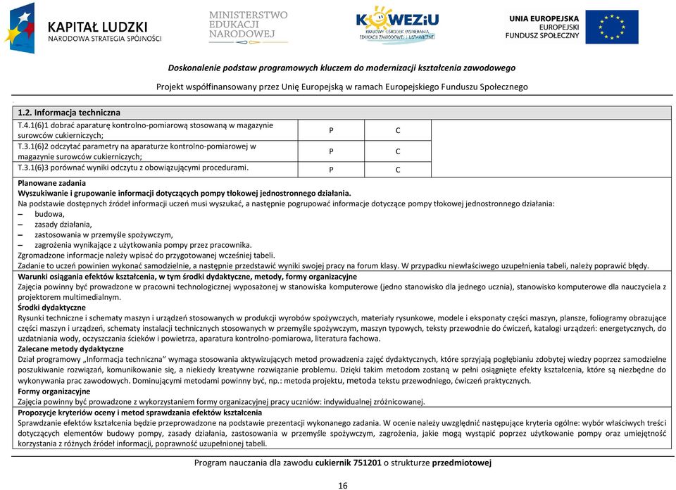 lanowane zadania Wyszukiwanie i grupowanie informacji dotyczących pompy tłokowej jednostronnego działania.