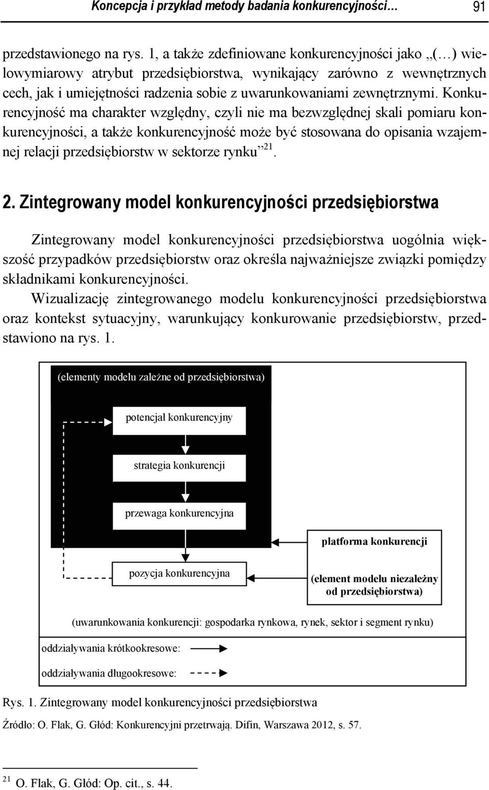 Konkurencyjność ma charakter względny, czyli nie ma bezwzględnej skali pomiaru konkurencyjności, a także konkurencyjność może być stosowana do opisania wzajemnej relacji przedsiębiorstw w sektorze