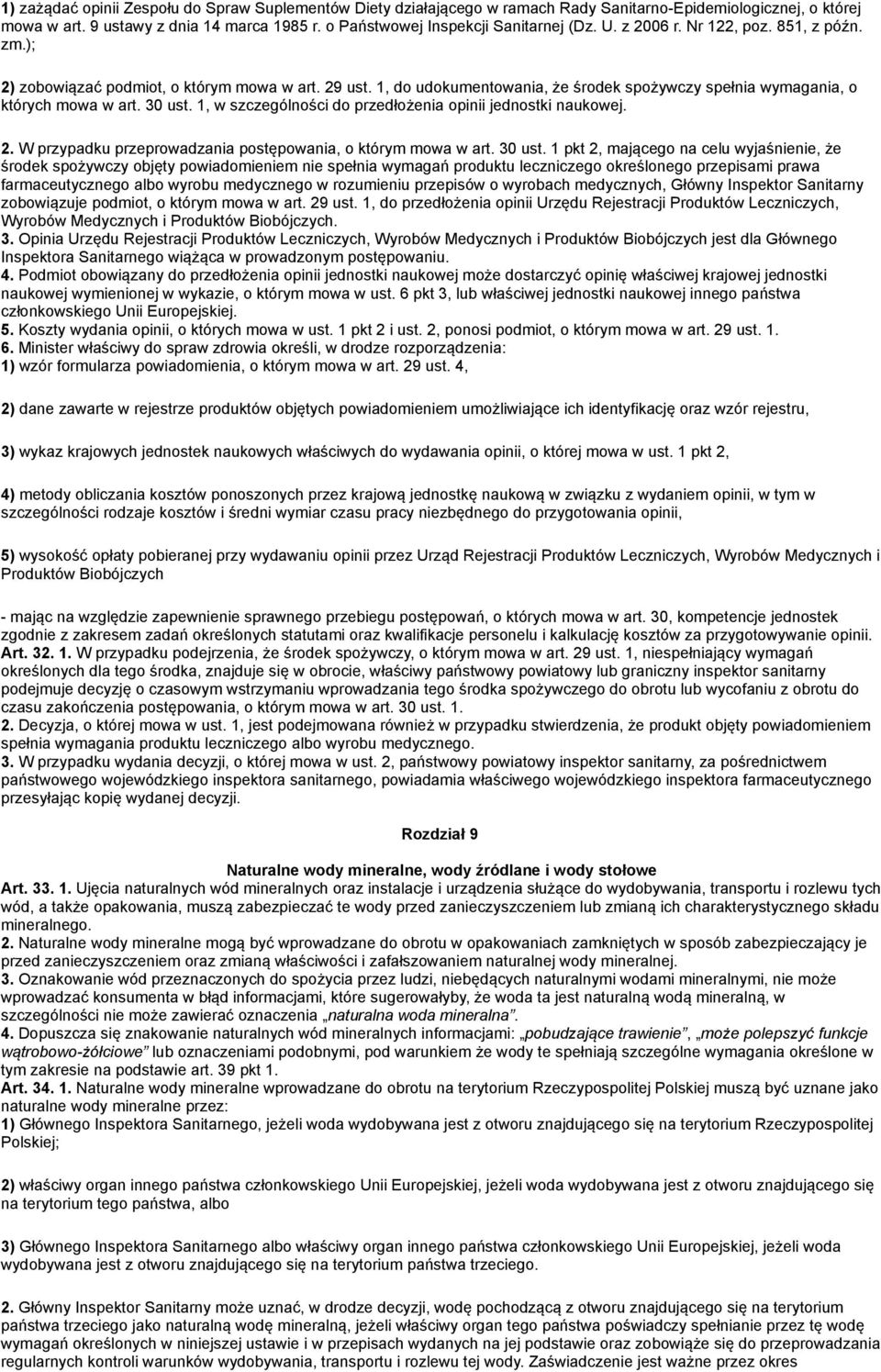 1, do udokumentowania, że środek spożywczy spełnia wymagania, o których mowa w art. 30 ust. 1, w szczególności do przedłożenia opinii jednostki naukowej. 2.