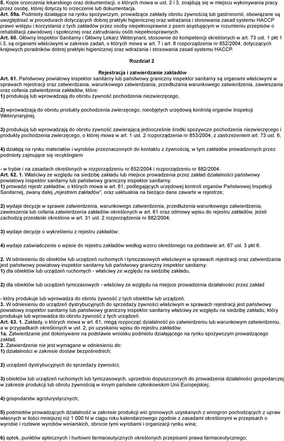 stosowania zasad systemu HACCP prawo wstępu i korzystania z tych zakładów przez osoby niepełnosprawne z psem asystującym w rozumieniu przepisów o rehabilitacji zawodowej i społecznej oraz