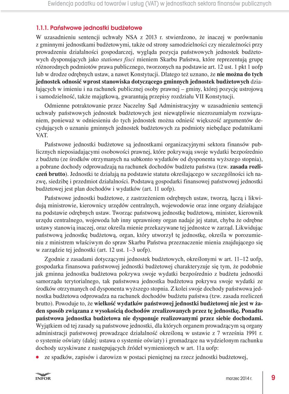 jednostek budżetowych dysponujących jako stationes fisci mieniem Skarbu Państwa, które reprezentują grupę różnorodnych podmiotów prawa publicznego, tworzonych na podstawie art. 12 ust.