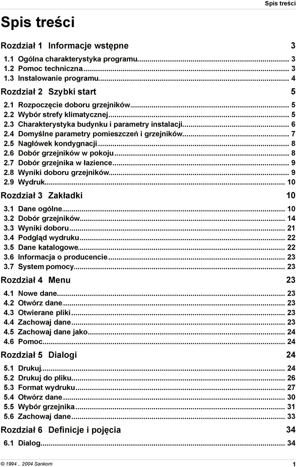 grzejników w pokoju 8 Dobór grzejnika w łazience 9 Wyniki doboru grzejników 9 Wydruk 10 Rozdział 3 Zakładki 3.1 3.2 3.3 3.4 3.5 3.6 3.