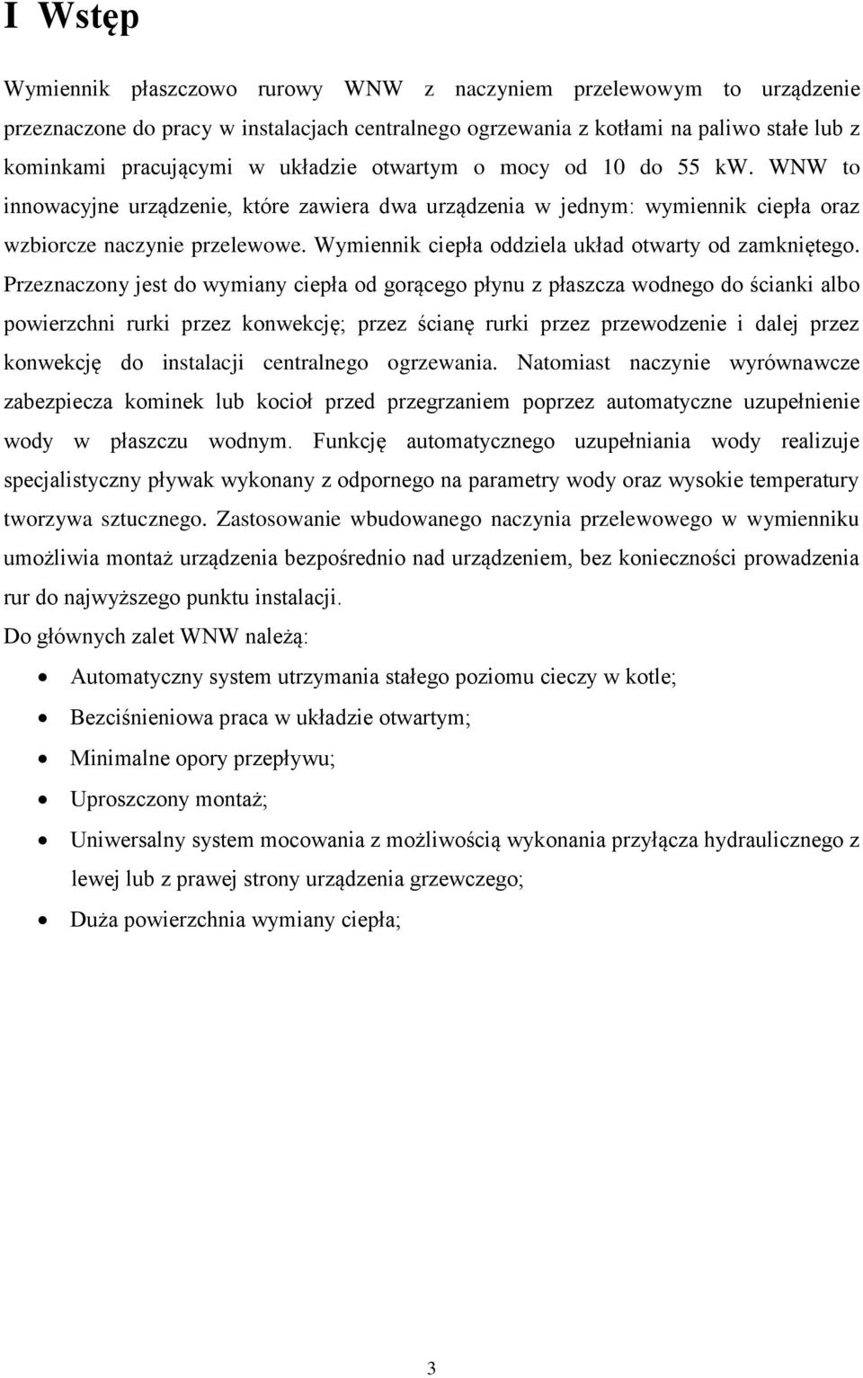 Wymiennik ciepła oddziela układ otwarty od zamkniętego.