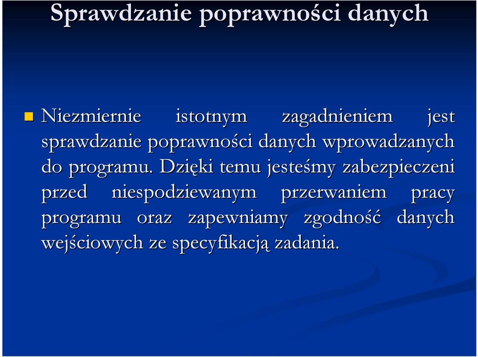 Dzięki temu jesteśmy zabezpieczeni przed niespodziewanym przerwaniem