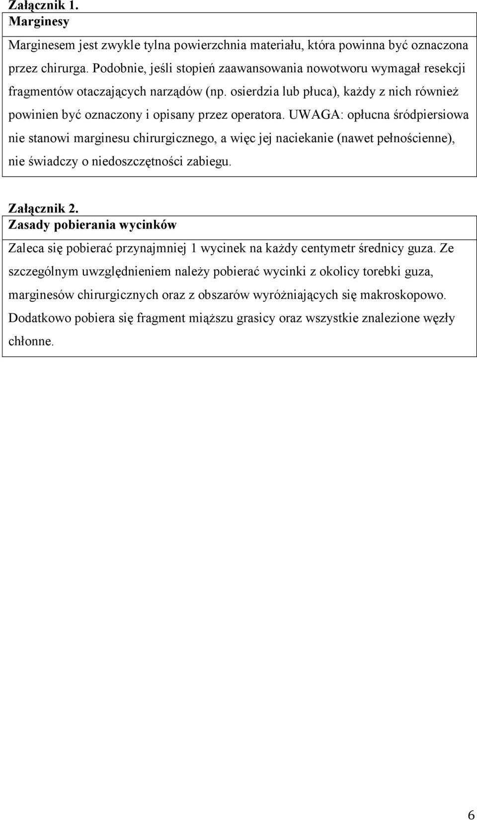 UWAGA: opłucna śródpirsiowa ni stanowi marginsu chirurgiczngo, a więc jj nacikani (nawt płnościnn), ni świadczy o nidoszczętności zabigu. Załącznik 2.