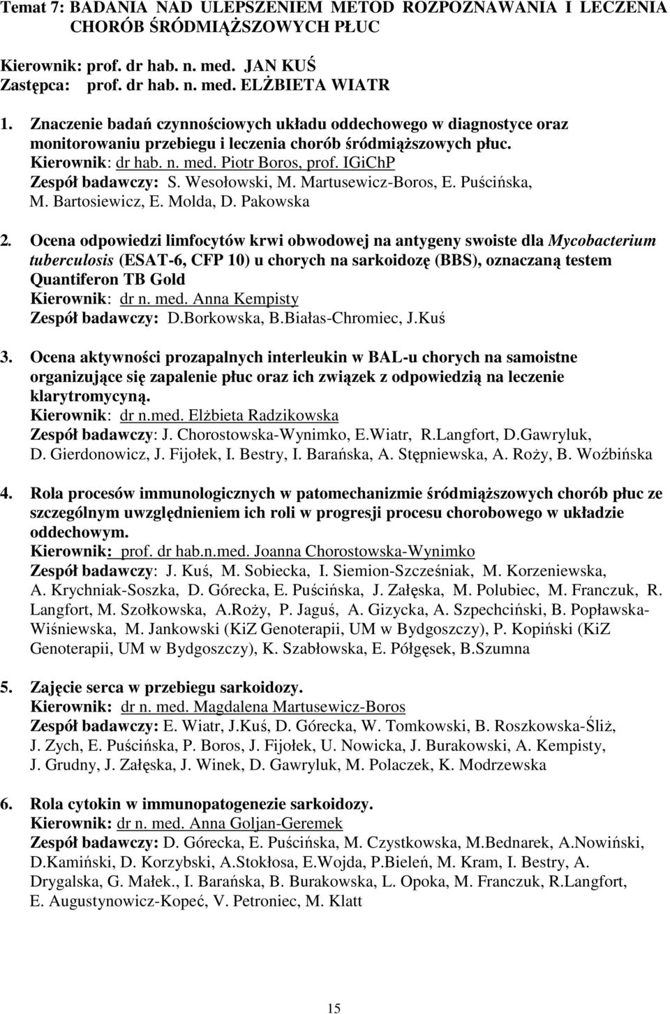 IGiChP Zespół badawczy: S. Wesołowski, M. Martusewicz-Boros, E. Puścińska, M. Bartosiewicz, E. Molda, D. Pakowska 2.