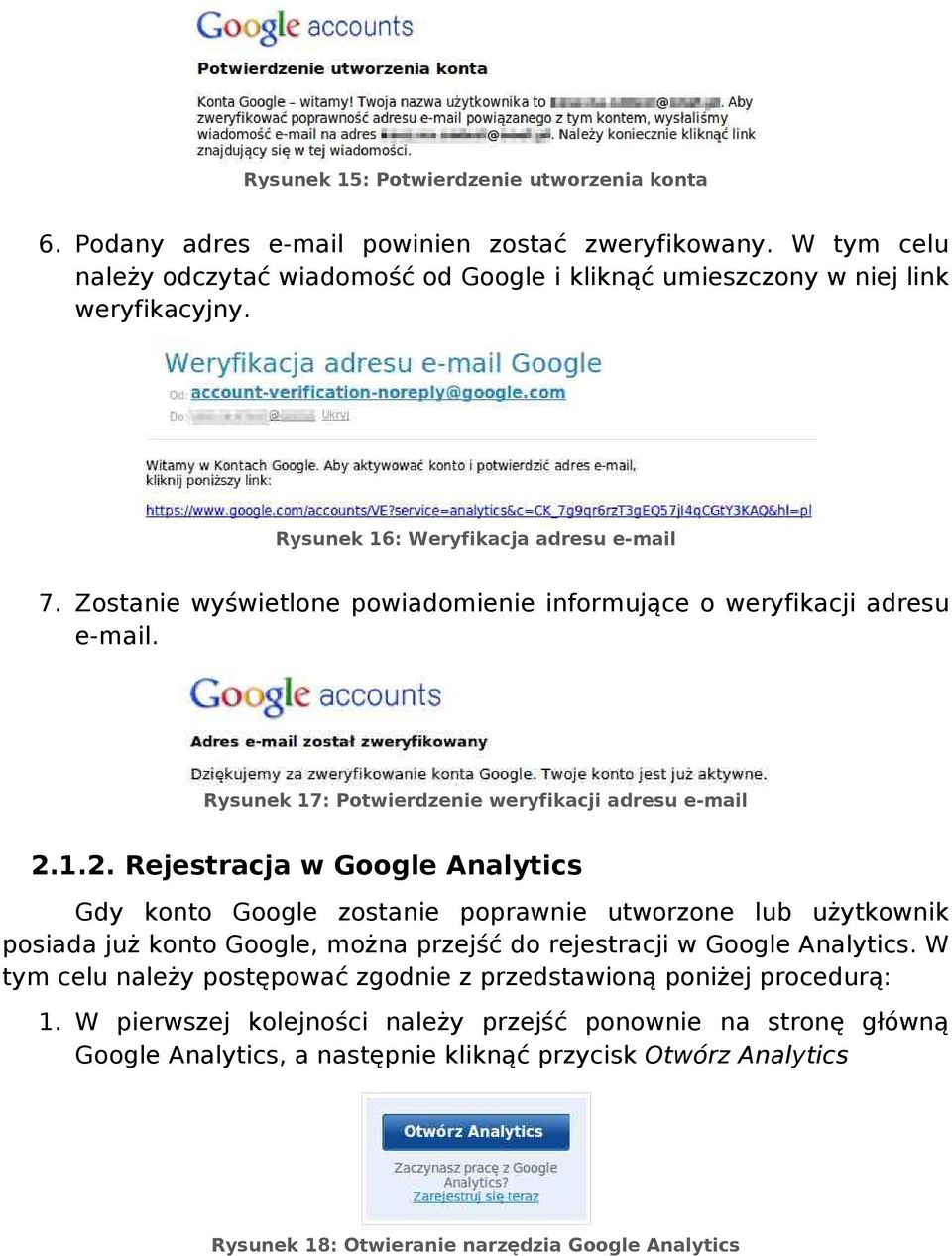 1.2. Rejestracja w Google Analytics Gdy konto Google zostanie poprawnie utworzone lub użytkownik posiada już konto Google, można przejść do rejestracji w Google Analytics.