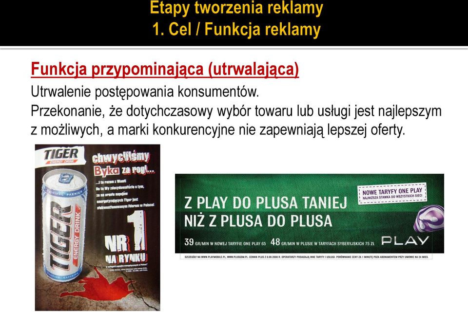 Przekonanie, że dotychczasowy wybór towaru lub