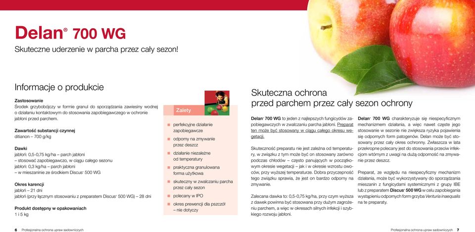 Zawartość substancji czynnej ditianon 700 g/kg jabłoń: 0,5-0,75 kg/ha parch jabłoni stosować zapobiegawczo, w ciągu całego sezonu jabłoń: 0,3 kg/ha parch jabłoni w mieszaninie ze środkiem Discus 500