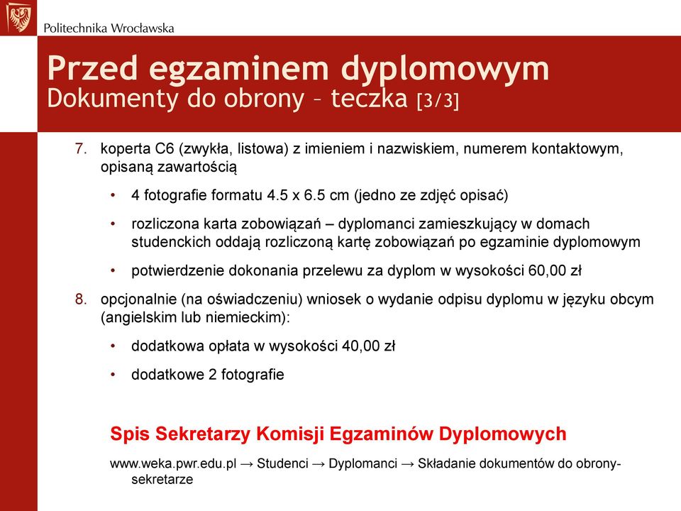 5 cm (jedno ze zdjęć opisać) rozliczona karta zobowiązań dyplomanci zamieszkujący w domach studenckich oddają rozliczoną kartę zobowiązań po egzaminie dyplomowym potwierdzenie