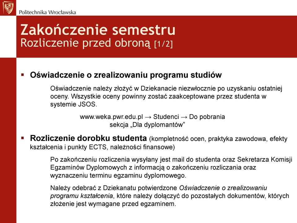 pl Studenci Do pobrania sekcja Dla dyplomantów Rozliczenie dorobku studenta (kompletność ocen, praktyka zawodowa, efekty kształcenia i punkty ECTS, należności finansowe) Po zakończeniu rozliczenia