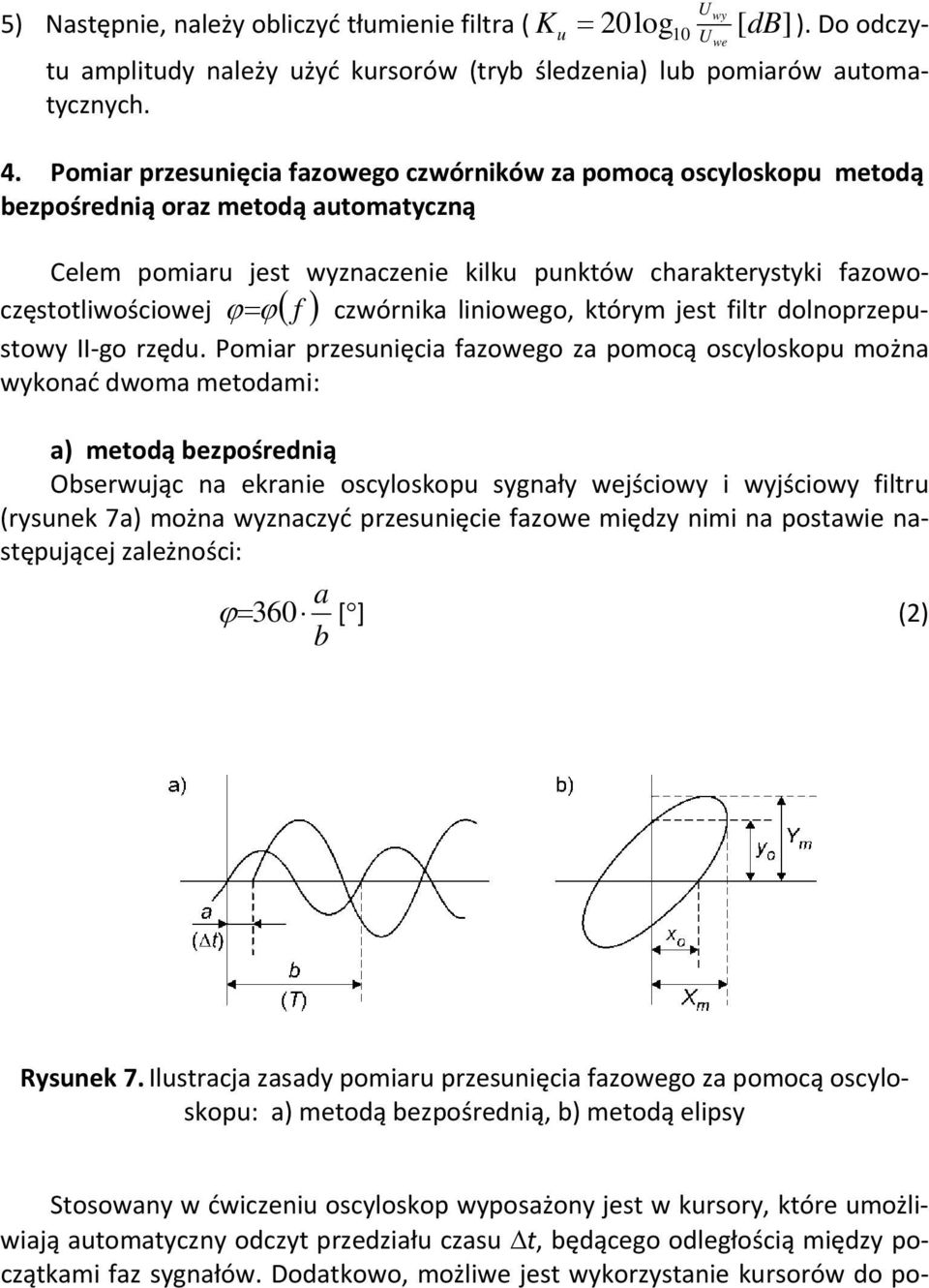 f ) czwórnika liniowego, którym jest filtr dolnoprzepustowy II go rzędu.