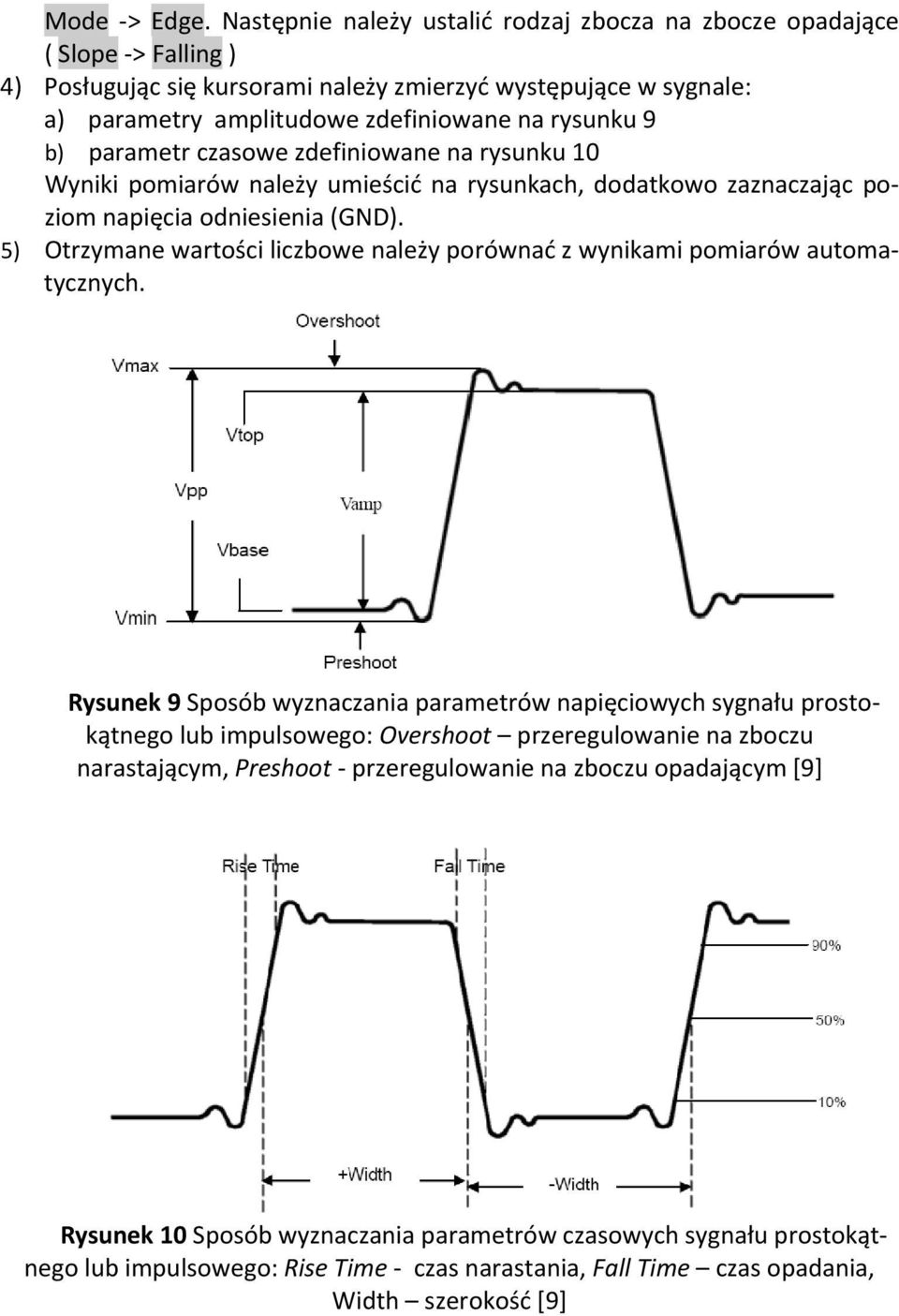 b) parametr czasowe zdefiniowane na rysunku 10 Wyniki pomiarów należy umieścić na rysunkach, dodatkowo zaznaczając poziom napięcia odniesienia (GND).