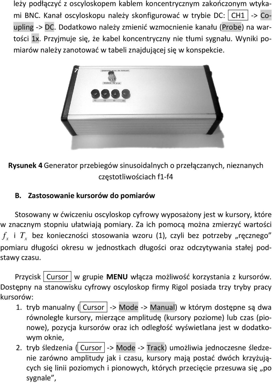 Rysunek 4 Generator przebiegów sinusoidalnych o przełączanych, nieznanych częstotliwościach f1 f4 B.