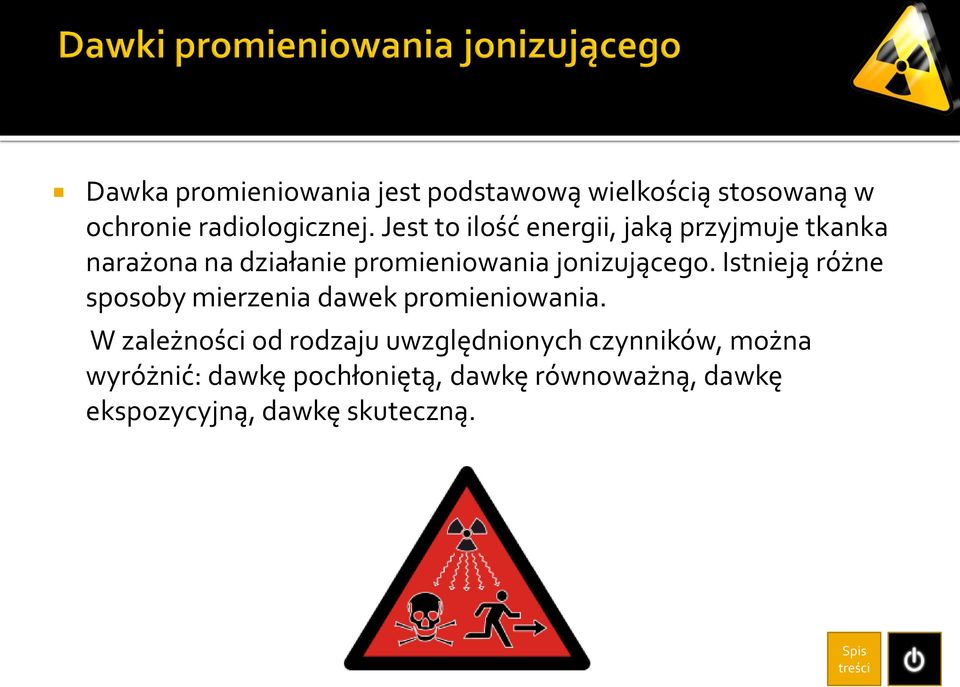 jonizującego. Istnieją różne sposoby mierzenia dawek promieniowania.