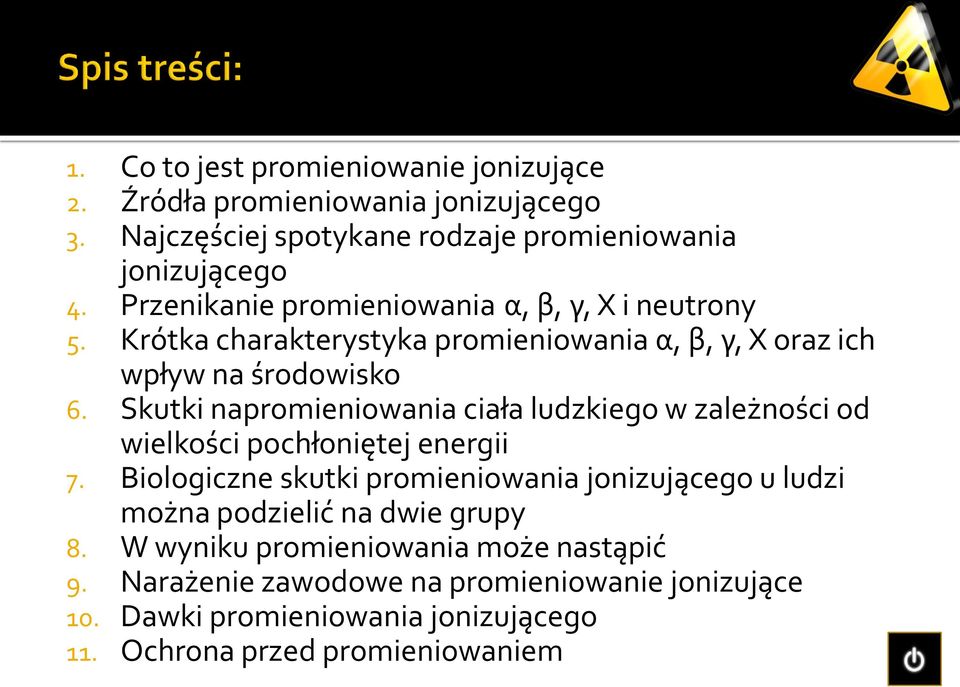 Skutki napromieniowania ciała ludzkiego w zależności od wielkości pochłoniętej energii 7.