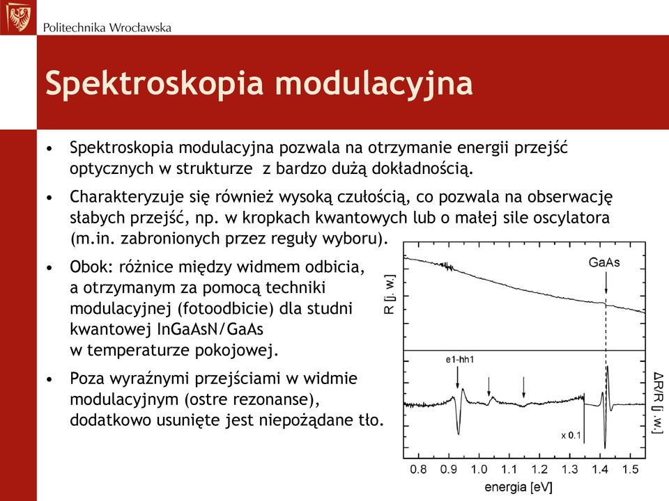 w kropkach kwantowych lub o małej sile oscylatora (m.in. zabronionych przez reguły wyboru).