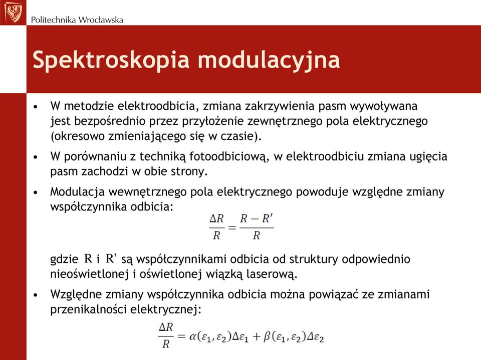Modulacja wewnętrznego pola elektrycznego powoduje względne zmiany współczynnika odbicia: R R' gdzie i są współczynnikami odbicia od