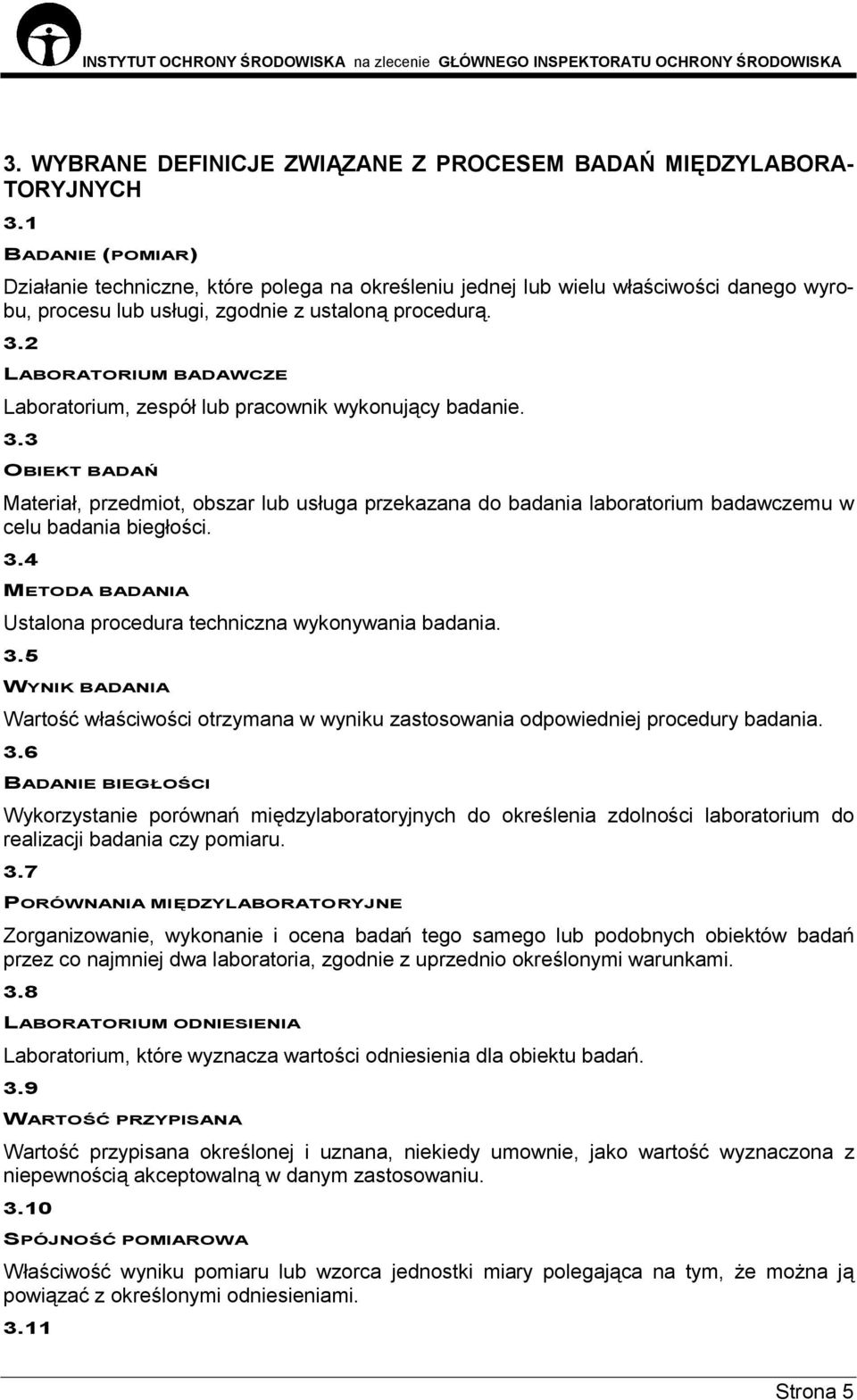 2 LABORATORIUM BADAWCZE Laboratorium, zespół lub pracownik wykonujący badanie. 3.