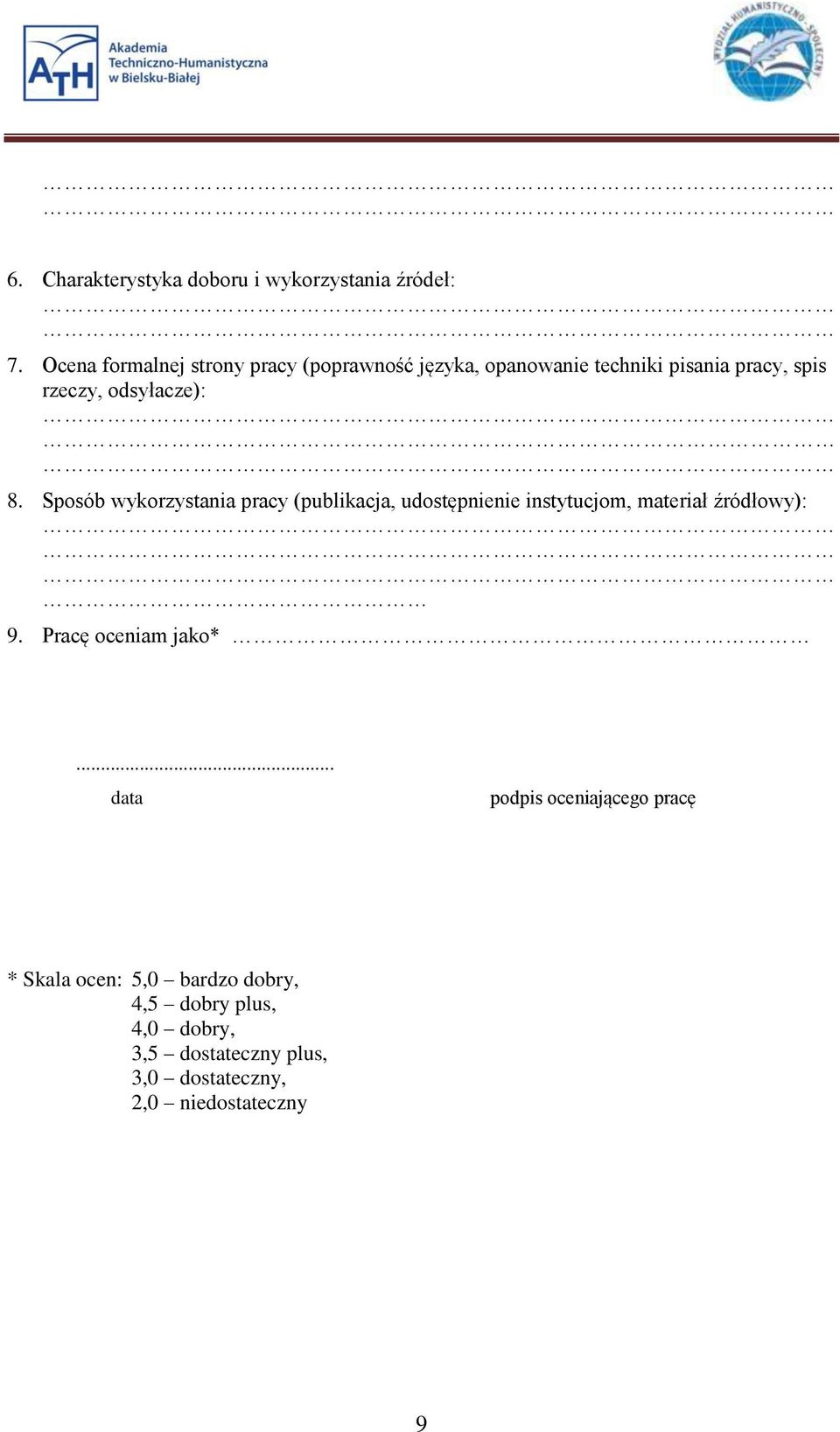 odsyłacze): 8. Sposób wykorzystania pracy (publikacja, udostępnienie instytucjom, materiał źródłowy): 9.